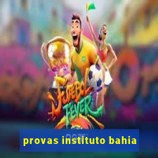 provas instituto bahia